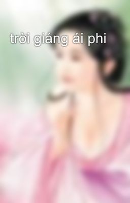 trời giáng ái phi