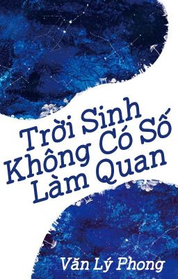 Trời sinh không có số làm quan - Văn Lý Phong