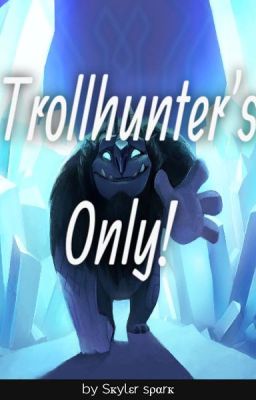 Trollhunter's Only!