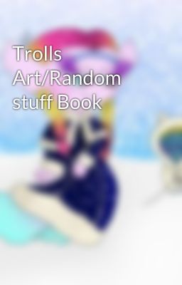 Trolls Art/Random stuff Book