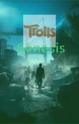 trolls: génesis