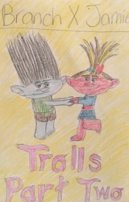 Trolls Part 2 (Branch X Jamie)