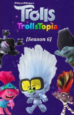 Trolls: Trollstopia [Season 6]