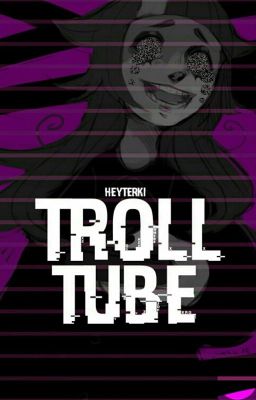 TrollTube ↭ HEYterki