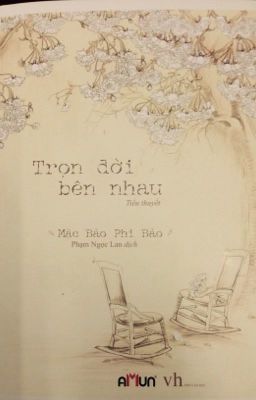 Trọn đời bên nhau- Mặc Bảo Phi Bảo ( dịch Phạm Ngọc Lan)