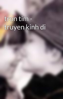 tron tim - truyen kinh di