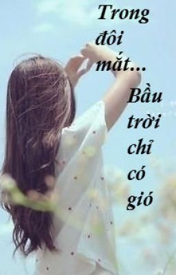 Trong Đôi Mắt... Bầu Trời Chỉ Có Gió