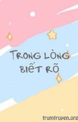 Trong lòng biết rõ