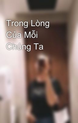 Trong Lòng Của Mỗi Chúng Ta