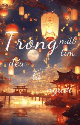 Trong Mắt Trong Tim Đều Là Người