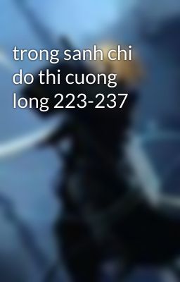 trong sanh chi do thi cuong long 223-237