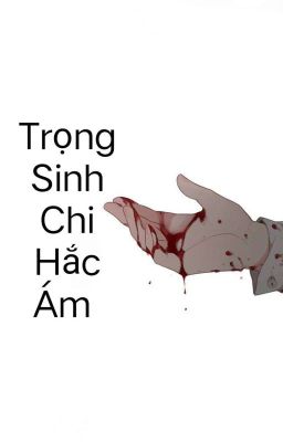 Trọng Sinh Chi Hắc Ám 