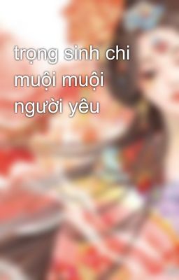 trọng sinh chi muội muội người yêu