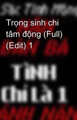 Trọng sinh chi tâm động (Full) (Edit) 1