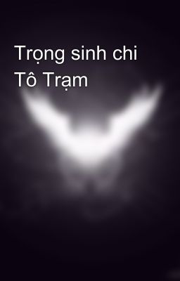 Trọng sinh chi Tô Trạm