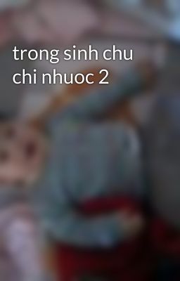 trong sinh chu chi nhuoc 2