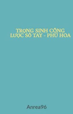 TRỌNG SINH CÔNG LƯỢC SỔ TAY - PHÙ HOA