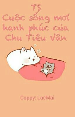 [Trọng Sinh] Cuộc Sống Mới Hạnh Phúc Của Chu Tiểu Vân