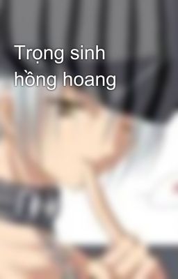 Trọng sinh hồng hoang