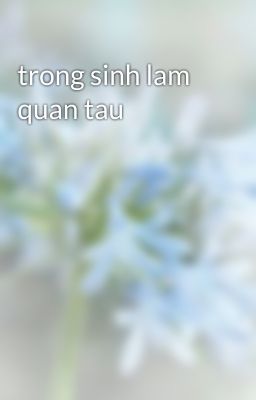 trong sinh lam quan tau