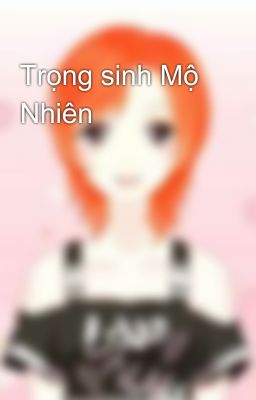 Trọng sinh Mộ Nhiên