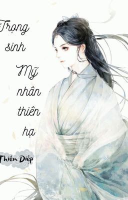 Trọng sinh - Mỹ nhân thiên hạ 