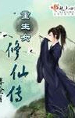 Trọng sinh nữ tu tiên truyền