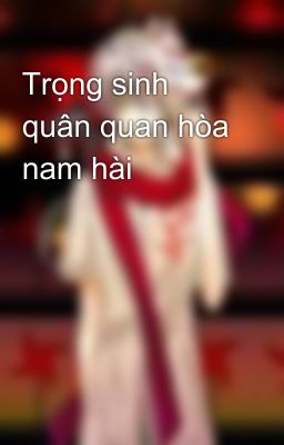 Trọng sinh quân quan hòa nam hài