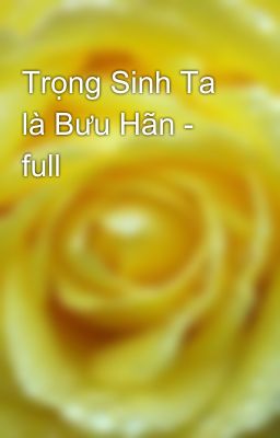 Trọng Sinh Ta là Bưu Hãn - full