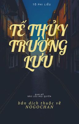 Trọng sinh Tế thuỷ trường lưu - Đam mỹ