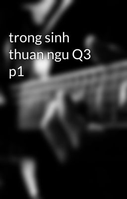 trong sinh thuan ngu Q3 p1