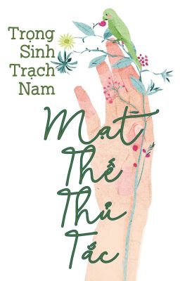 Trọng Sinh Trạch Nam Mạt Thế Thủ Tắc - Hoàn (Convert)