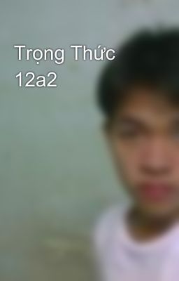 Trọng Thức 12a2