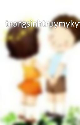 trongsinhtruymykyfull