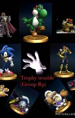 Trophy Trouble(Group Rp)