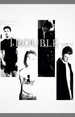 Trouble