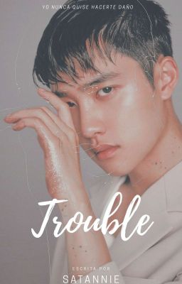 Trouble ↪ d.k.s ;09