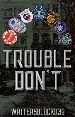 Trouble Don't (File Two of The First Responders Files)