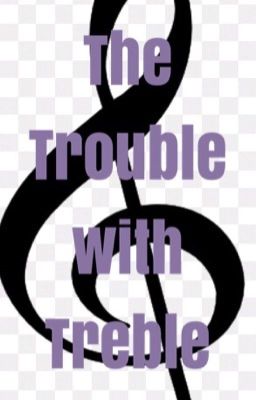 Trouble with Treble