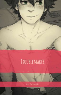 • Troublemaker •