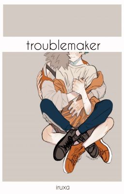 troublemaker | teacher!katsuki x izuku | bakudeku  