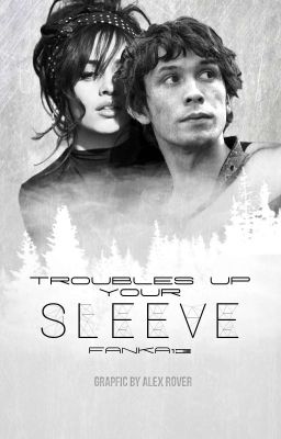 Troubles Up Your Sleeve | Bellamy Blake [2]