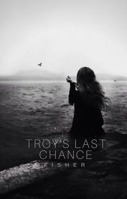 Troy's Last Chance