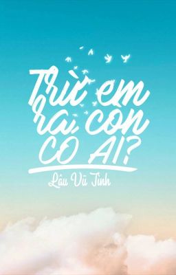 Trừ em ra còn có ai _ Lâu Vũ Tình