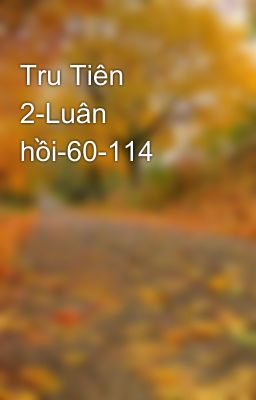 Tru Tiên 2-Luân hồi-60-114