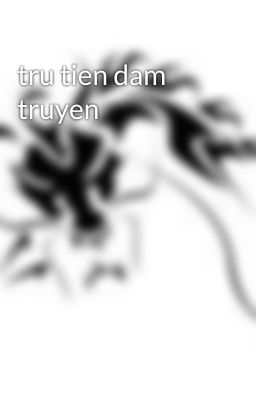 tru tien dam truyen