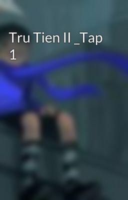 Tru Tien II _Tap 1