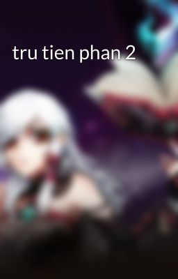 tru tien phan 2