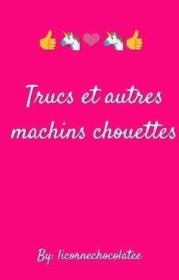 trucs et autres machins chouettes