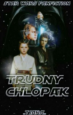 Trudny Chłopak|| Anakin Skywalker